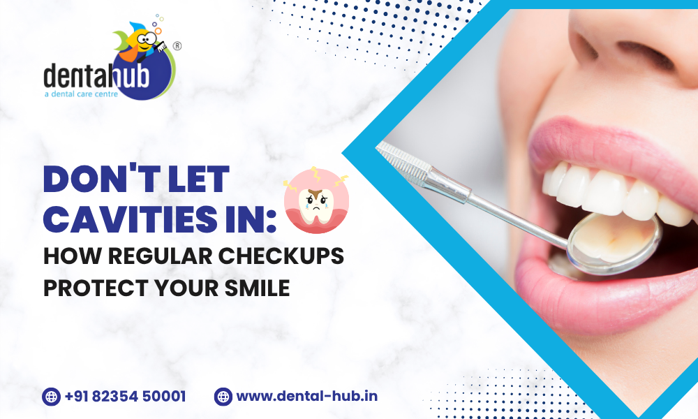 Don't Let Cavities In How Regular Checkups Protect Your Smile