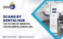 scanO by Dental Hub – The Future of Smarter, Faster Dental Check-ins